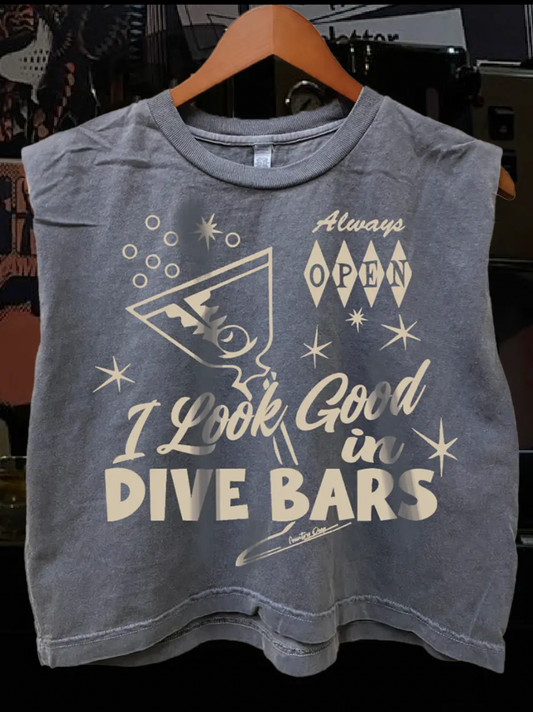 I Look Good in a Dive Bar Muscle Tank